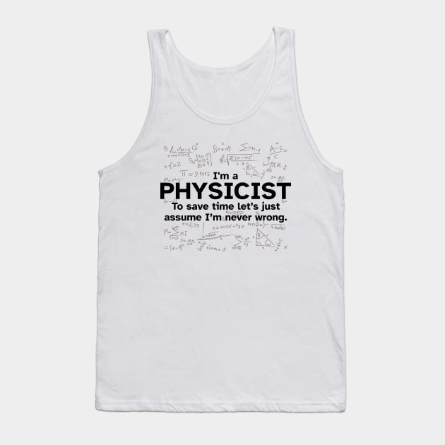 I'm a Physicist to save time let's just assume I'm never wrong Tank Top by Zen Cosmos Official